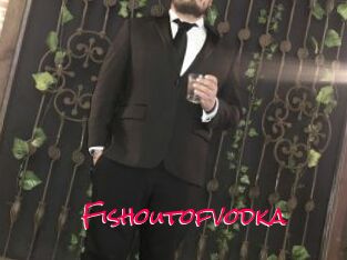 Fishoutofvodka
