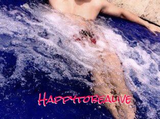 Happytobealive