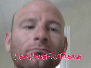LetsHaveFunPlease