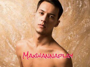 Maxwannaplay