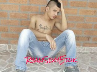 RyanSexyErik