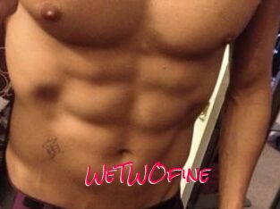 WeTWOfine